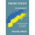 From Volyn To Kherson: Interpretations of the War in Ukraine