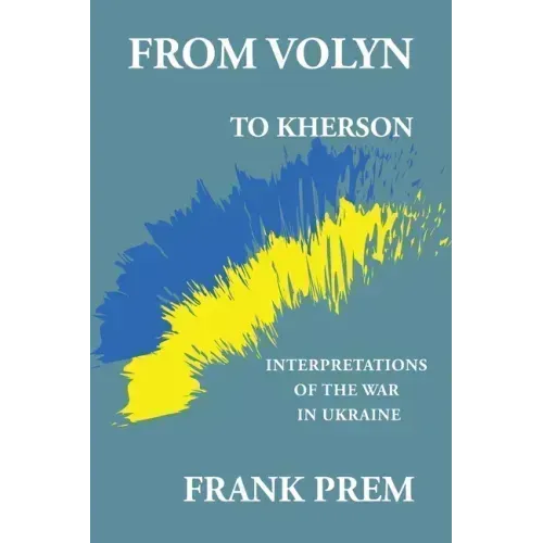 From Volyn To Kherson: Interpretations of the War in Ukraine