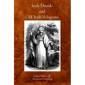 Irish Druids And Old Irish Religions