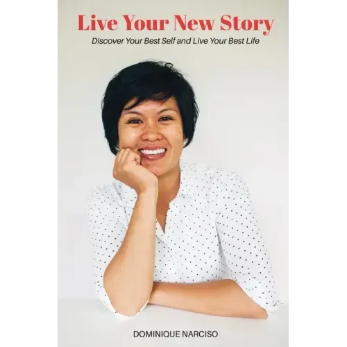 Live Your New Story: Discover Your Best Self and Live Your Best Life