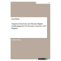 Targeted Sanctions and Human Rights. Challenging the UN Security Council's 1267 Regime