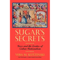 Sugar's Secrets: Race and the Erotics of Cuban Nationalism