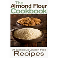 The Almond Flour Cookbook: 30 Delicious and Gluten Free Recipes