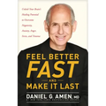 Feel Better Fast and Make It Last: Unlock Your Brain's Healing Potential to Overcome Negativity, Anxiety, Anger, Stress, and Trauma