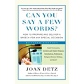 Can You Say a Few Words?: How to Prepare and Deliver a Speech for Any Special Occasion