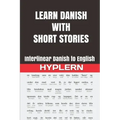 Learn Danish with Short Stories: Interlinear Danish to English