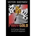 Party Gold: A Cyrus Grant novel of suspense