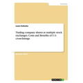 Trading company shares at multiple stock exchanges. Costs and Benefits of U.S. cross-listings