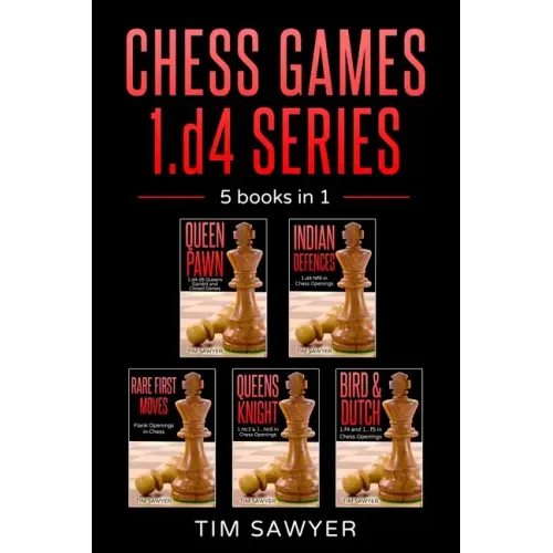 Chess Games 1.d4 Series: 5 books in 1
