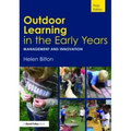Outdoor Learning in the Early Years: Management and Innovation