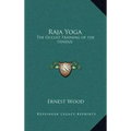 Raja Yoga: The Occult Training of the Hindus