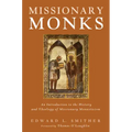 Missionary Monks: An Introduction to the History and Theology of Missionary Monasticism