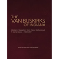 The Van Buskirks of Indiana: Western Migration from New Netherlands, 11 Generations- 1654-2017