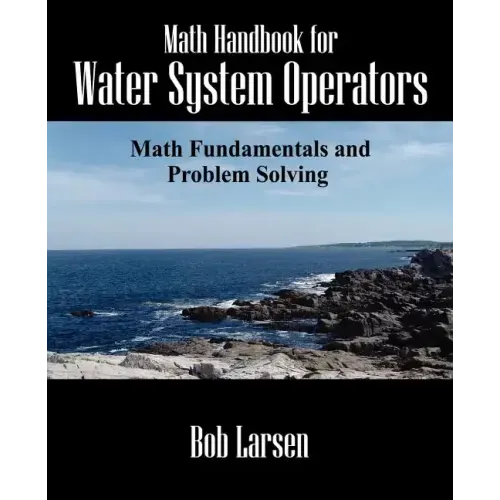 Math Handbook for Water System Operators: Math Fundamentals and Problem Solving