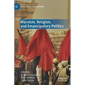 Marxism, Religion, and Emancipatory Politics