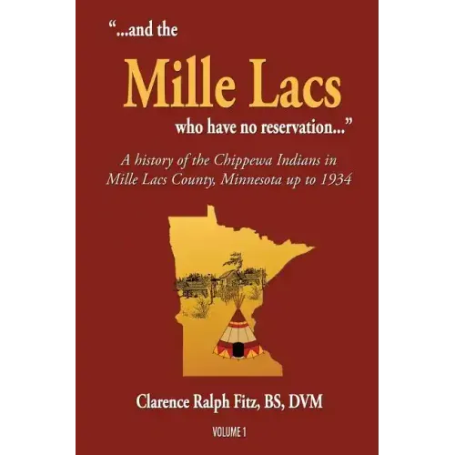 "...and the Mille Lacs who have no reservation...": A history of the Chippewa Indians in Mille Lacs County, Minnesota up to 1934