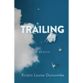 Trailing: A Memoir