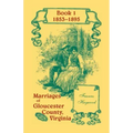 Marriages of Gloucester County, Virginia, Book 1 1853-1895