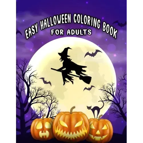 Easy Halloween Coloring Books For Adults: Beautiful Feature illustrations, Ghost, Pumpkin, Haunted Houses, Witches and More (8.5" x 11"), 100 Pages, (