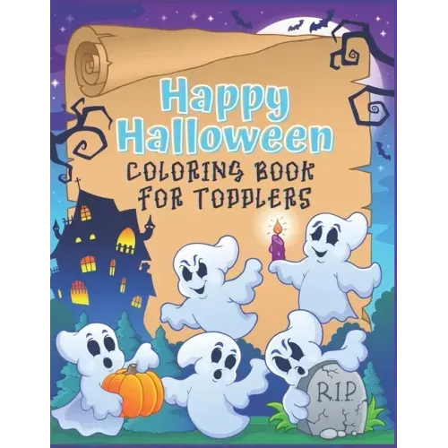 Happy Halloween Coloring Book for Toddlers: A cute coloring book gift for toddlers, pre schoolers and Kindergarten kids with cute large illustrations