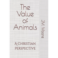 The Value of Animals: A Christian Perspective