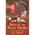 Birth of the Black Orchids: A Light-Hearted Christmas Tale of Going Home, Starting Over, and Murder-With Cats