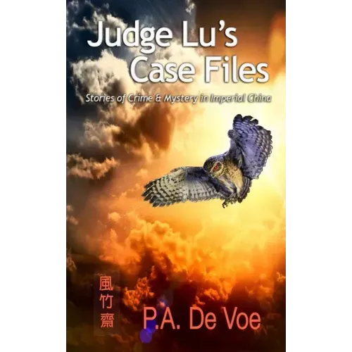 Judge Lu's Case Files: Stories of Crime & Mystery in Imperial China