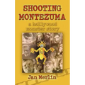 Shooting Montezuma: A Hollywood Monster Story