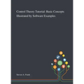 Control Theory Tutorial: Basic Concepts Illustrated by Software Examples