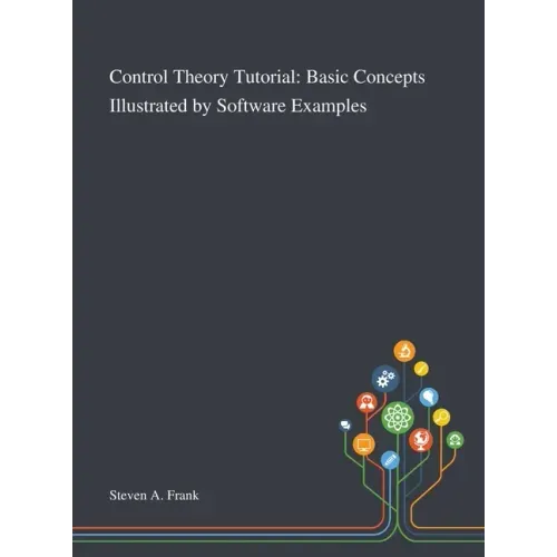 Control Theory Tutorial: Basic Concepts Illustrated by Software Examples