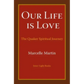 Our Life Is Love: The Quaker Spiritual Journey