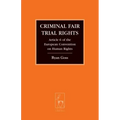 Criminal Fair Trial Rights: Article 6 of the European Convention on Human Rights