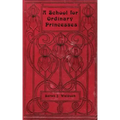 A School for Ordinary Princesses: a sequel to Hodgson-Burnett's 'Little Princess'