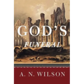 God's Funeral: A Biography of Faith and Doubt in Western Civilization
