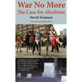 War No More: The Case for Abolition