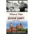 Historic Tales of Decatur County, Indiana
