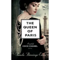 The Queen of Paris: A Novel of Coco Chanel