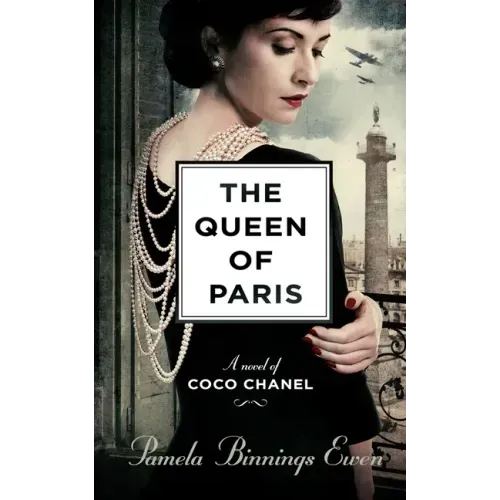 The Queen of Paris: A Novel of Coco Chanel