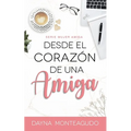 Desde el Corazón de una Amiga: Serie Mujer Amiga