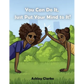 You Can Do It, Just Put Your Mind to It!