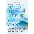 Build the Life You Want: The Art and Science of Getting Happier