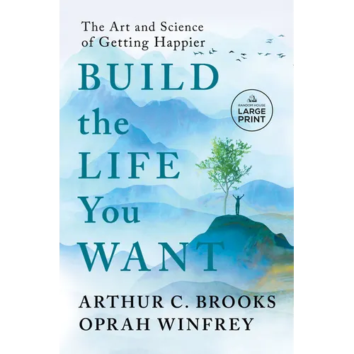Build the Life You Want: The Art and Science of Getting Happier