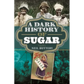 A Dark History of Sugar