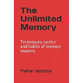 The Unlimited Memory: Techniques, tactics and habits of memory masters
