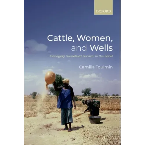 Cattle, Women, and Wells: Managing Household Survival in the Sahel