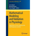 Mathematical Modeling and Validation in Physiology: Applications to the Cardiovascular and Respiratory Systems