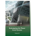 Redesigning the Planet: Local Systems: Reshaping the Constructs of Civilizations through the Use of Ecological Design & Other Conceptual & Pra