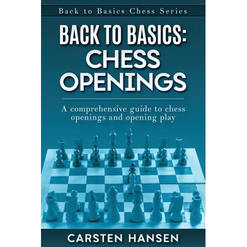 Back to Basics: Chess Openings: A comprehensive guide to chess openings and opening play - Paperback