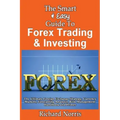 The Smart & Easy Guide To Forex Trading & Investing: The Ultimate Foreign Exchange Strategy, Currency Markets, Forecasting Analysis, Risk Management H
