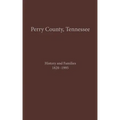 Perry County, TN Volume 1: History and Families 1820-1995